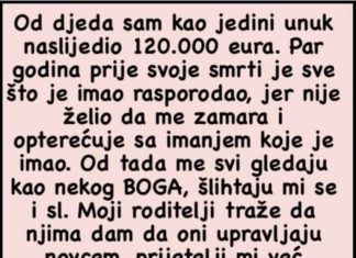 “Od djeda sam nakon njegove smrti kao jedini unuk naslijedio 120.000 eura…” “Od djeda sam nakon njegove smrti kao jedini unuk naslijedio 120.000 eura…” - featured image